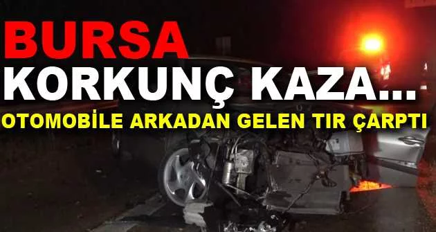 Bursa’da bariyerlere vuran otomobile arkadan gelen TIR çarptı: 1’i ağır 2 yaralı