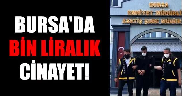 Bursa'da bin liralık cinayetin zanlısı yakalandı
