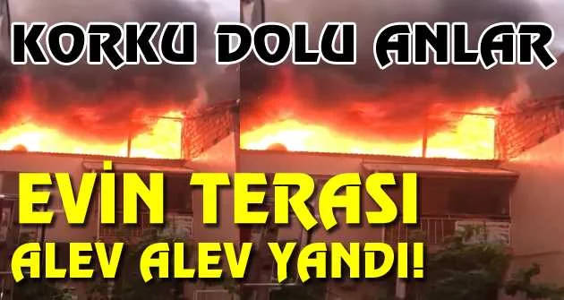 Bursa’da bir evin terası alev alev yandı