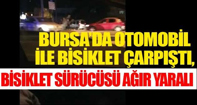 Bursa’da bisikletle seyir halindeyken otomobil çarptı, karşı şeride uçarak ağır yaralandı