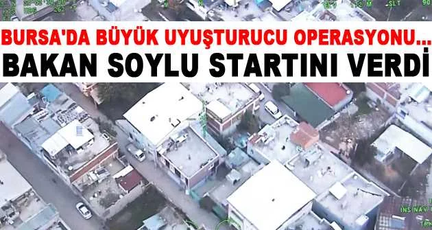 Bursa'da büyük uyuşturucu operasyonu...Bakan Soylu startını verdi
