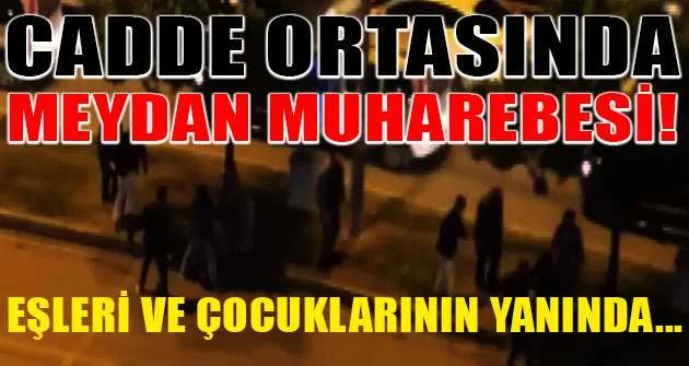 Bursa'da cadde ortasında meydan muharebesi!