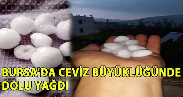 Bursa'da ceviz büyüklüğünde dolu yağdı