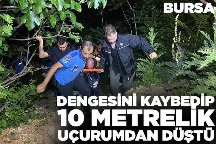 Bursa’da dengesini kaybederek 10 metrelik uçurumdan düştü