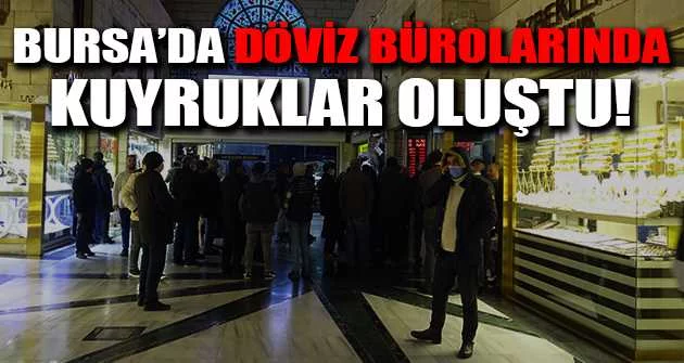 Bursa’da döviz bürolarında kuyruklar oluştu