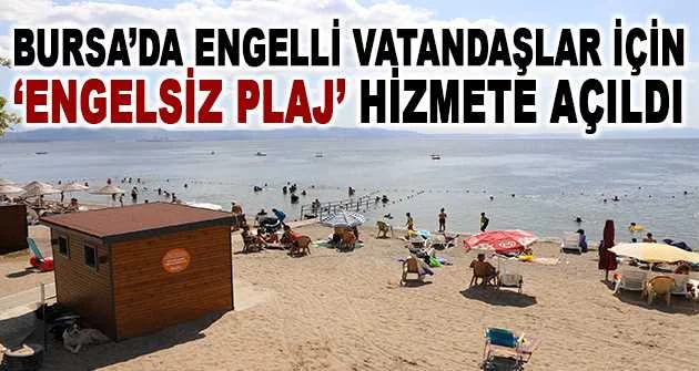 Bursa’da engelli vatandaşlar için ‘Engelsiz Plaj’ hizmete açıldı