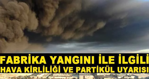 Bursa'da fabrika yangınının ardından hayati uyarı