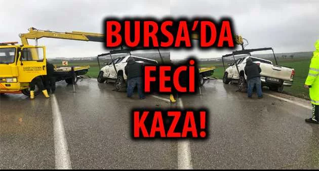 BURSA'DA FECİ KAZA!