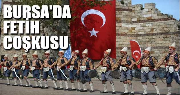 Bursa'da fetih coşkusu