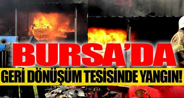 Bursa'da geri dönüşüm tesisi yangını