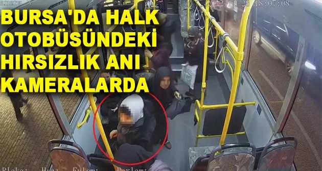 Bursa'da halk otobüsündeki hırsızlık anı kameralarda
