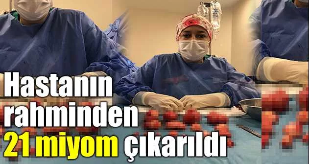 Bursa'da hastanın rahminden 21 miyom çıkarıldı