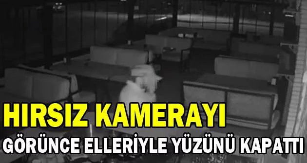 Bursa'da hırsız, kamerayı görünce elleriyle yüzünü kapattı