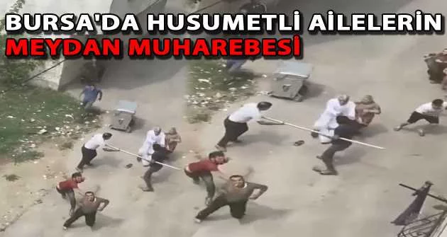Bursa'da husumetli ailelerin meydan muharebesi