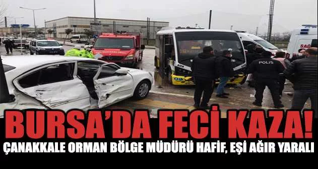 Bursa'da kaza: Çanakkale Orman Bölge Müdürü hafif, eşi ağır yaralı