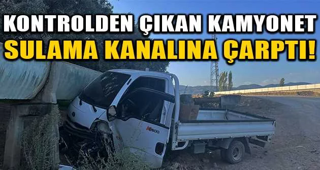 Bursa'da kontrolden çıkan kamyonet sulama kanalına çarptı
