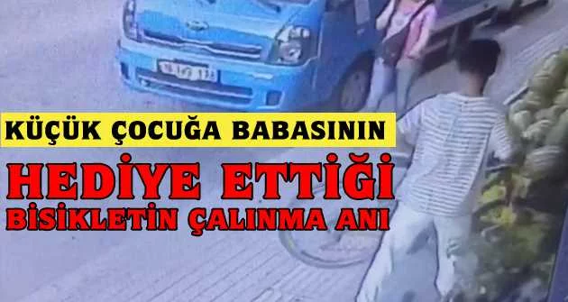 Bursa'da küçük çocuğun hayalini çalan hırsız kameraya yakalandı
