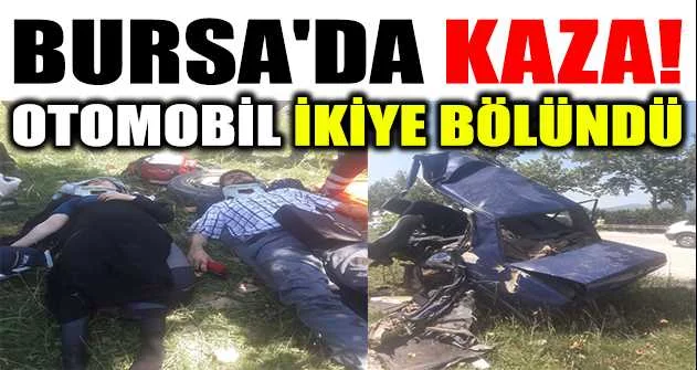 Bursa'da meydana gelen kazada otomobil ikiye bölündü