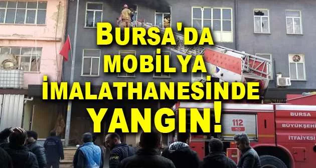 Bursa'da mobilya imalathanesinde yangın