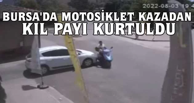 Bursa'da motosiklet kazadan kıl payı kurtuldu