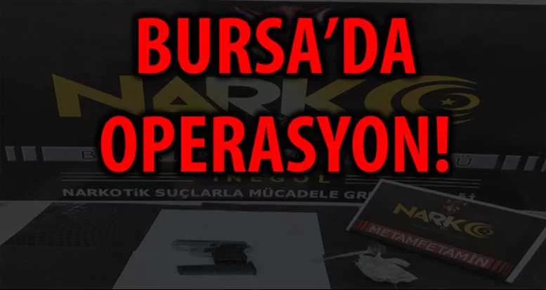 BURSA'DA OPERASYON!