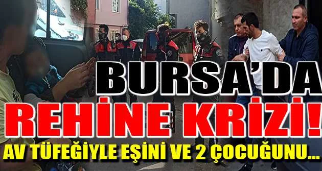 Bursa'da rehine krizi