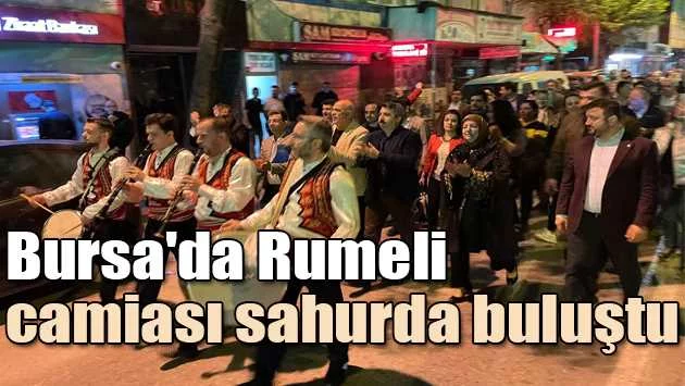 Bursa'da Rumeli camiası sahurda buluştu