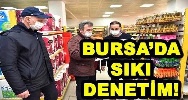 BURSA'DA SIKI DENETİM!