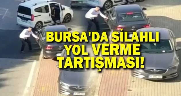 Bursa'da silahlı yol verme tartışması kameraya yansıdı