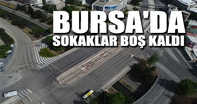 Bursa'da sokaklar boş kaldı