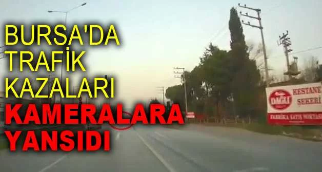 Bursa'da trafik kazaları kameralara yansıdı