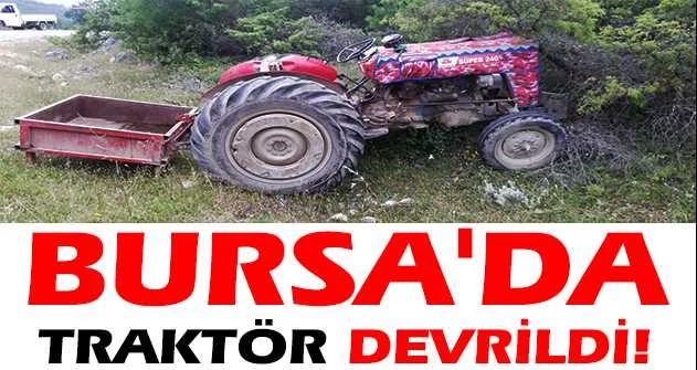 Bursa'da traktör devrildi