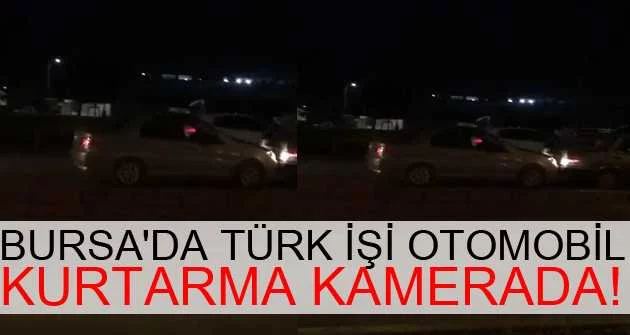 Bursa'da Türk işi otomobil kurtarma kamerada