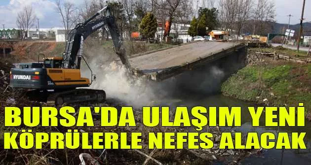 Bursa'da ulaşım yeni köprülerle nefes alacak