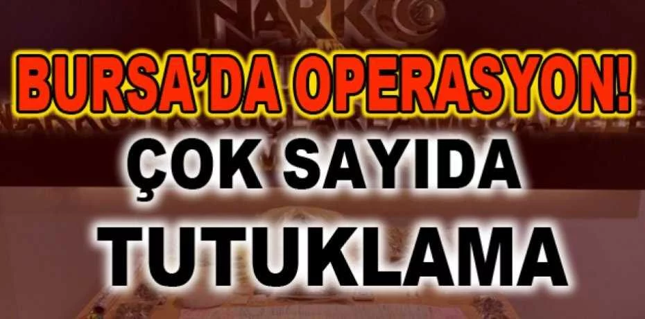 Bursa'da uyuşturucu operasyonu: 4 tutuklama