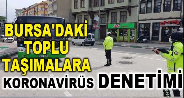 Bursa'daki toplu taşımalara korona virüs denetimi