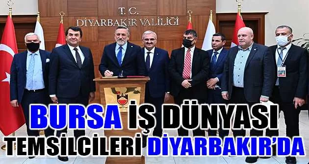 Bursa iş dünyası temsilcileri Diyarbakır’da