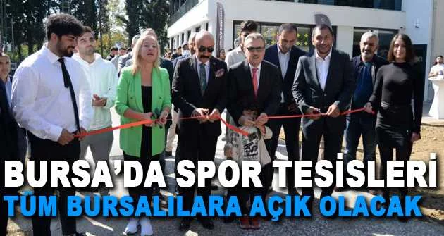 Bursa’nın en büyük spor tesisleri hizmete açıldı
