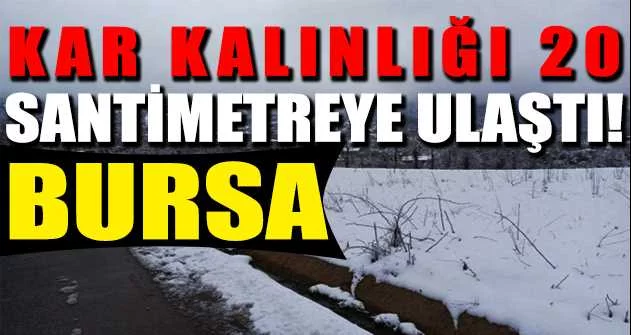 Bursa'nın merkez ilçelerinde kar kalınlığı 20 santimetreye ulaştı