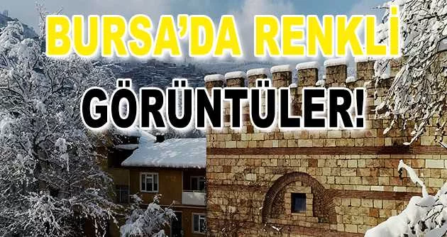 Bursa’nın renkli mahalleleri karla gün yüzüne çıktı