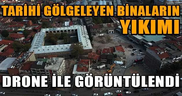Bursa'nın tarihini gölgeleyen binaların yıkımı drone ile görüntülendi