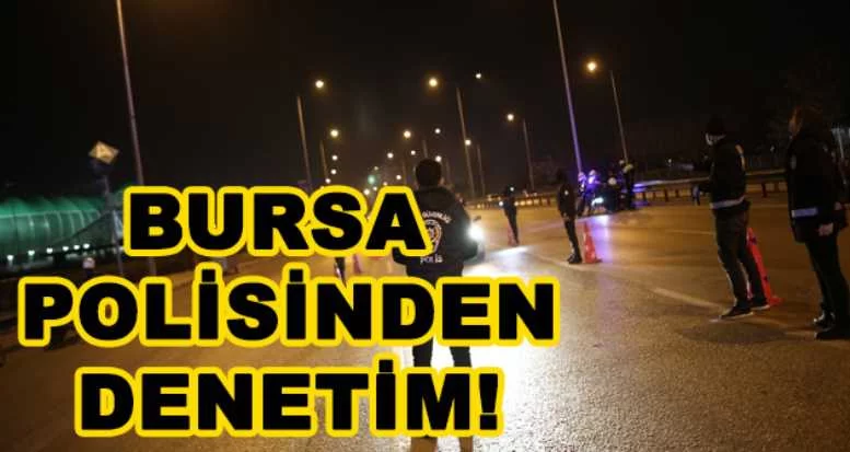 BURSA POLİSİNDEN DENETİM!