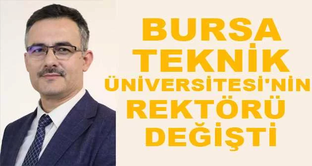 Bursa Teknik Üniversitesi'nin rektörü değişti
