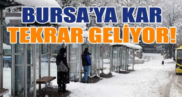 Bursa'ya kar tekrar geliyor.
