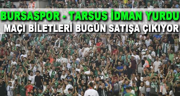 Bursaspor - Tarsus İdman Yurdu maçı biletleri bugün satışa çıkıyor