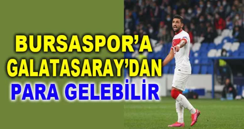 Bursaspor’a, Galatasaray’dan para gelebilir