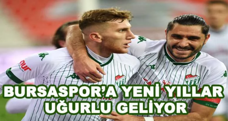 Bursaspor’a yeni yıllar uğurlu geliyor