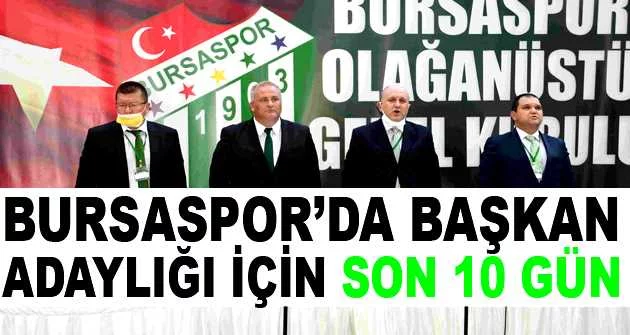 Bursaspor’da başkan adaylığı için son 10 gün