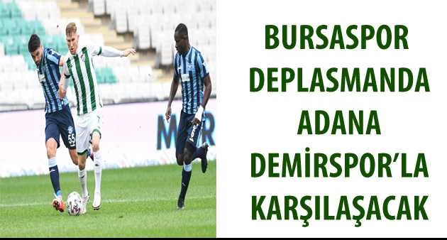 Bursaspor deplasmanda Adana Demirspor’la karşılaşacak