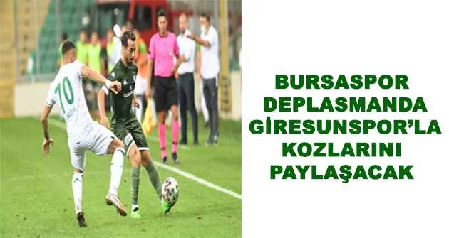 Bursaspor deplasmanda Giresunspor’la kozlarını paylaşacak